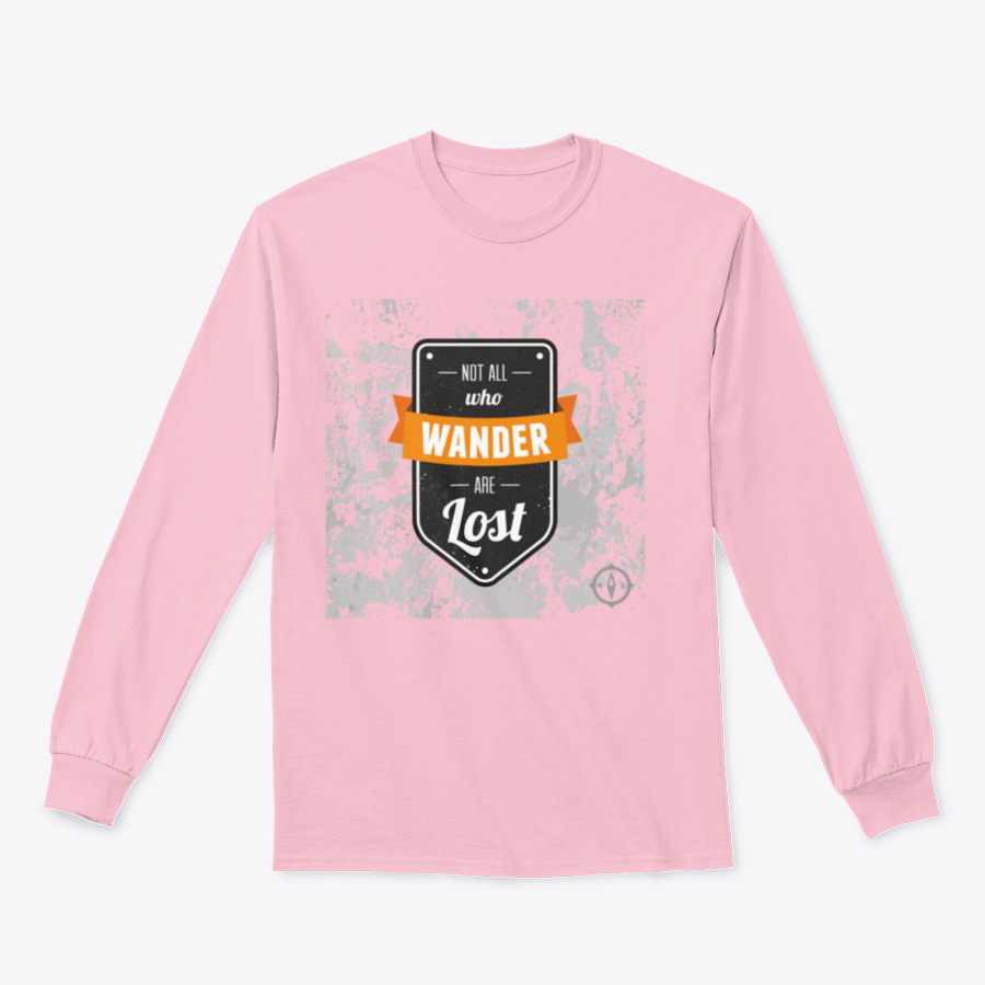 A cozy sweatshirt featuring the inspirational quote 'Not All Who Wander Are Lost' in stylish typography, perfect for adventurers.