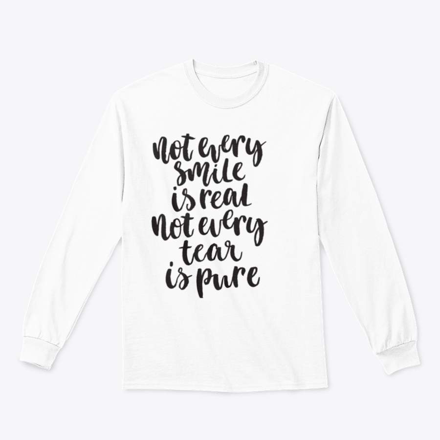 A stylish hand-lettered shirt featuring the phrase 'Not Every Smile Is Real Not Every Tear Is Pure' in an artistic design.