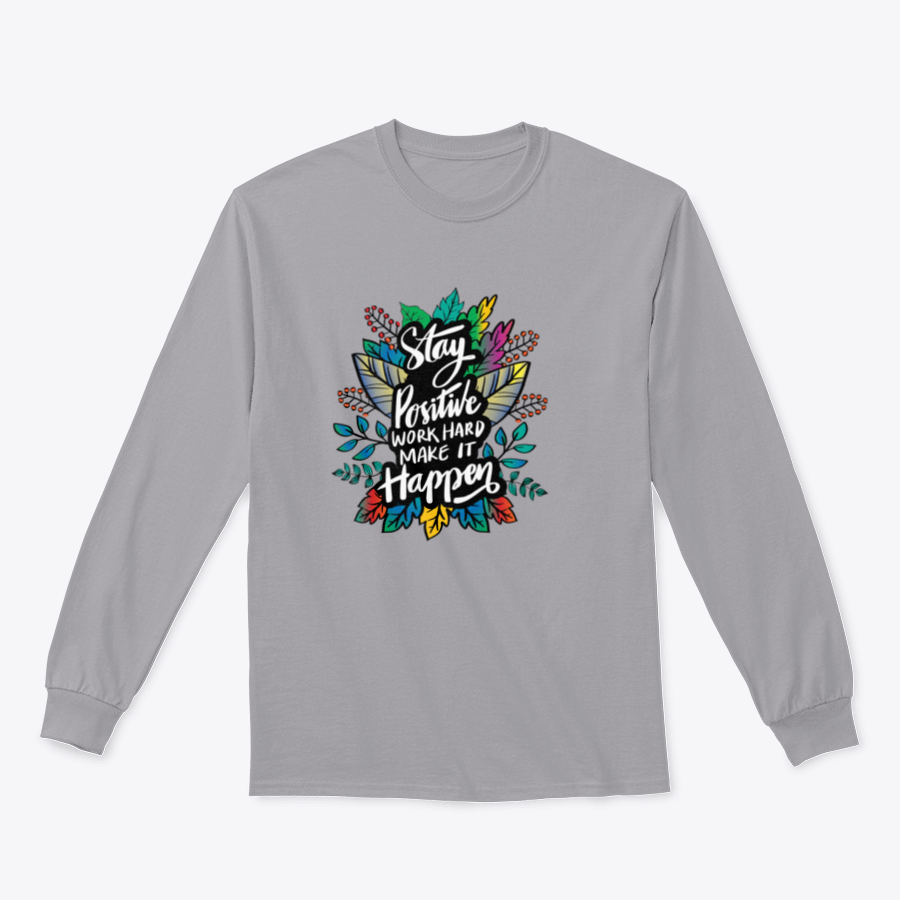 A stylish hand-lettered design featuring the phrase 'Stay Positive And Work Hard Make It Happen' on a comfortable cotton-polyester blend shirt.