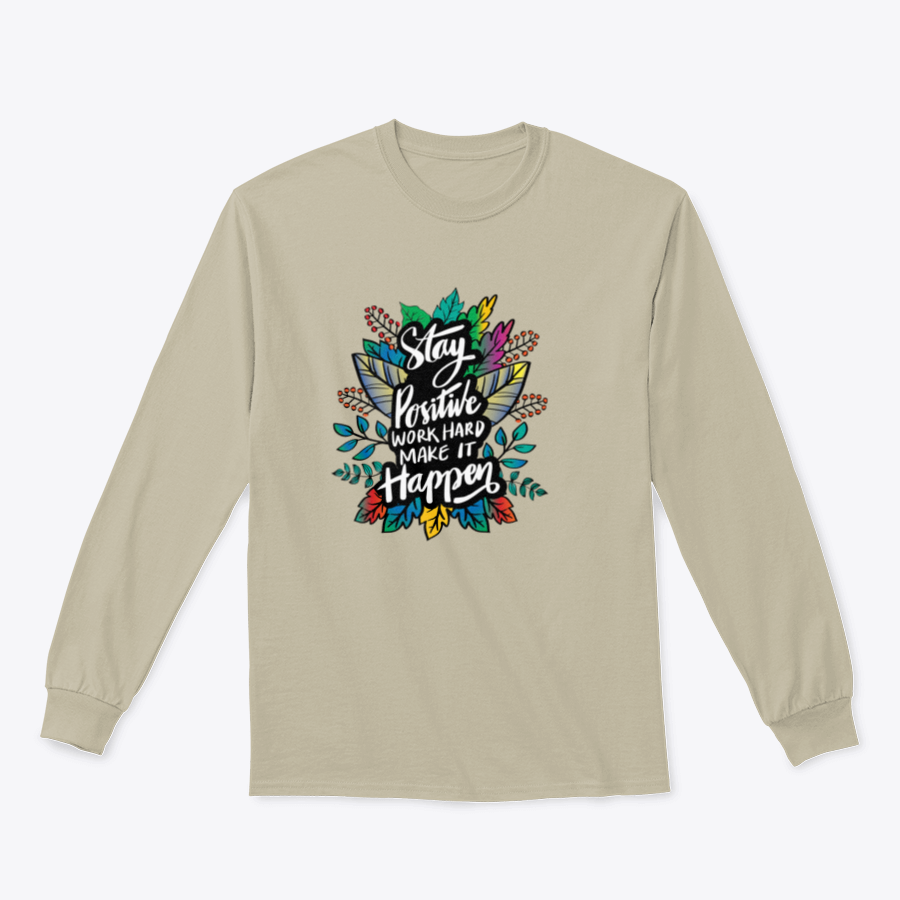 A stylish hand-lettered design featuring the phrase 'Stay Positive And Work Hard Make It Happen' on a comfortable cotton-polyester blend shirt.