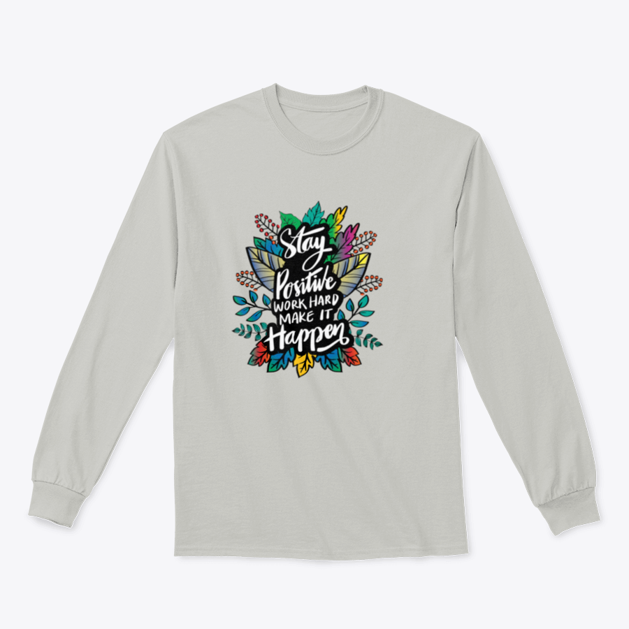 A stylish hand-lettered design featuring the phrase 'Stay Positive And Work Hard Make It Happen' on a comfortable cotton-polyester blend shirt.