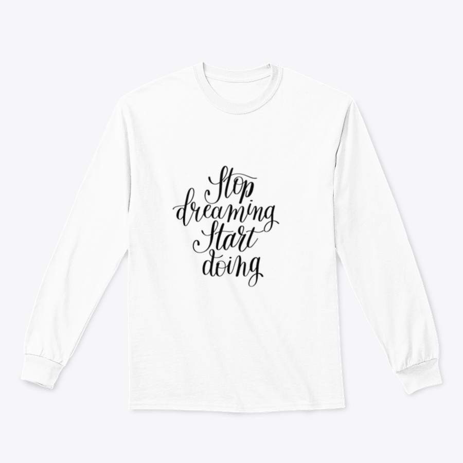 A cozy sweatshirt featuring the motivational quote 'Stop Dreaming Start Doing' in stylish typography, perfect for inspiring action.