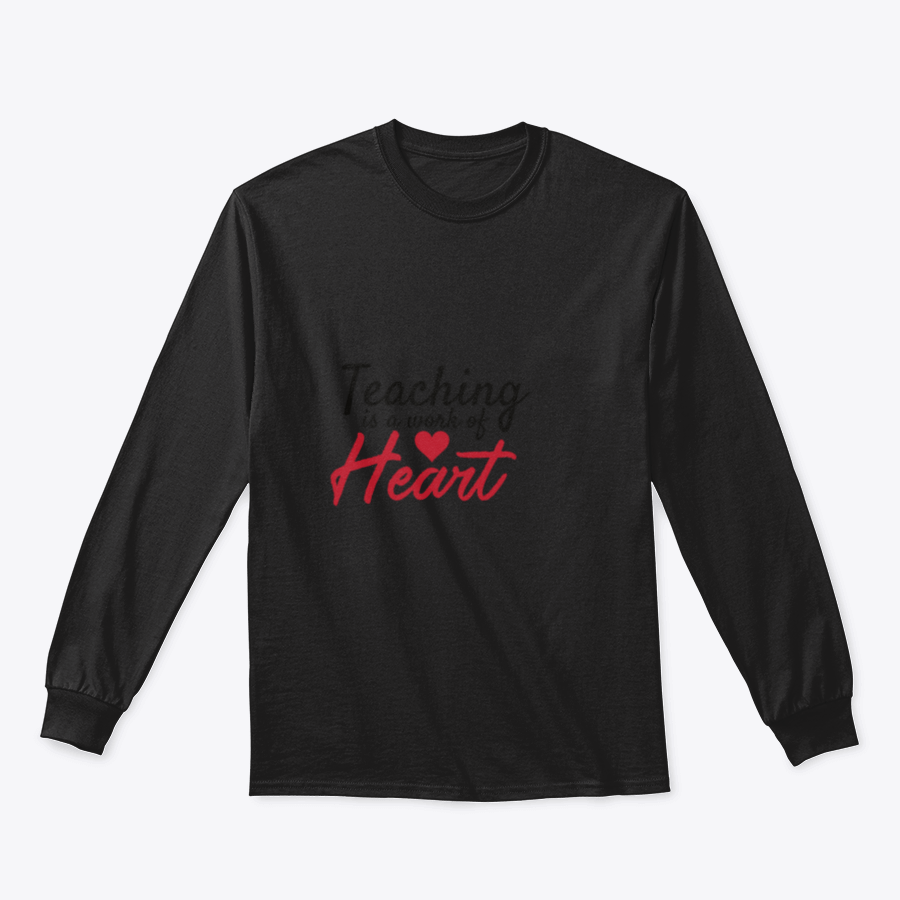 A stylish t-shirt featuring the quote 'Teaching Is A Work Of Heart', designed for educators, showcasing a comfortable fit and quality fabric.