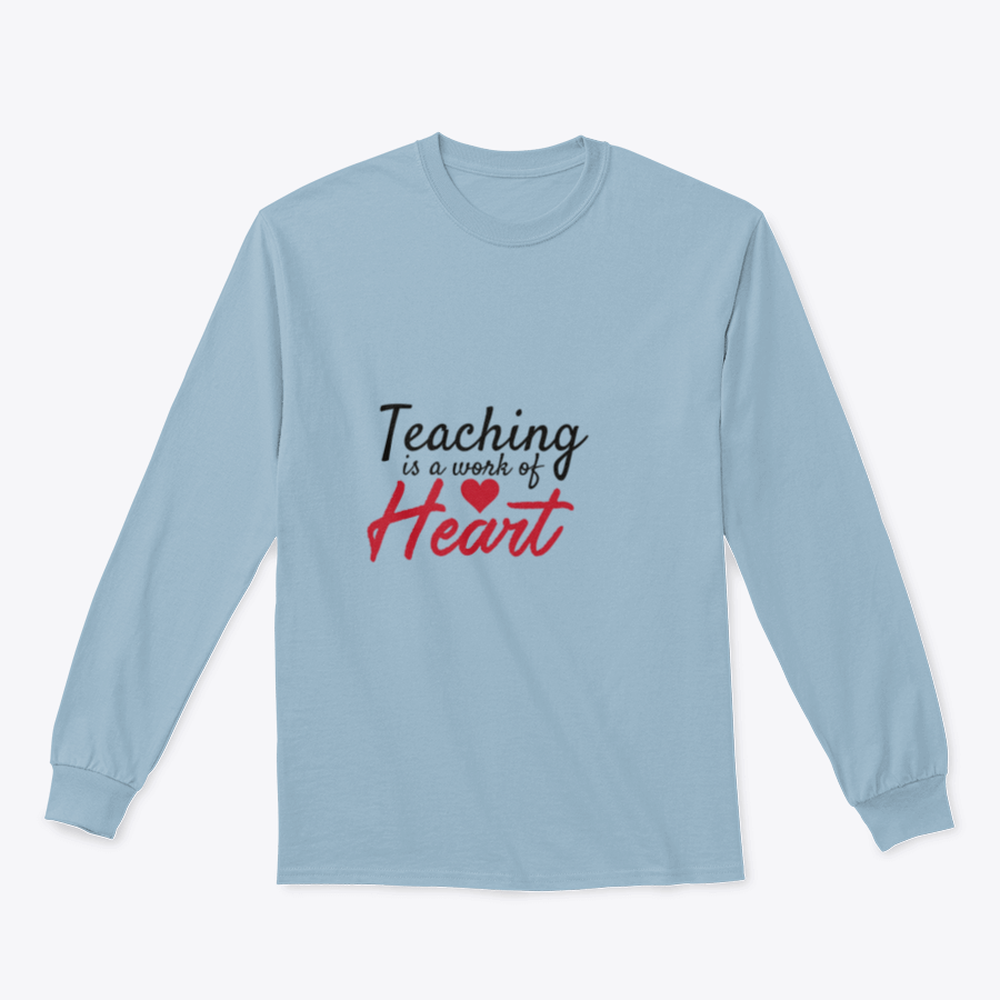 A stylish t-shirt featuring the quote 'Teaching Is A Work Of Heart', designed for educators, showcasing a comfortable fit and quality fabric.