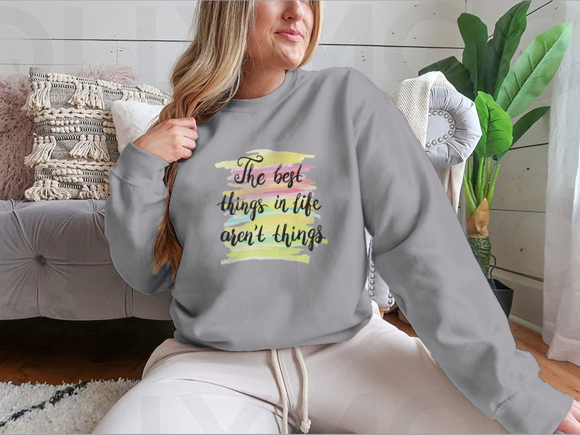 A stylish t-shirt featuring the inspirational quote 'The Best Things In Life Are Not Things' designed for comfort and motivation.