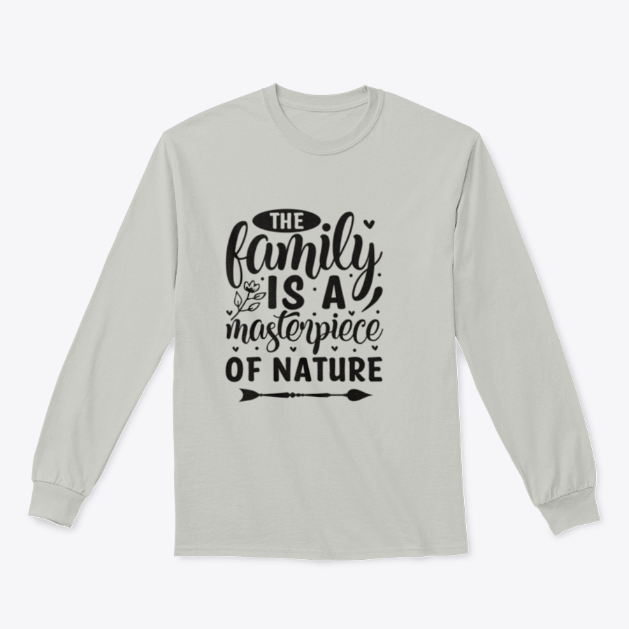 A cozy sweatshirt featuring the phrase 'The Family Is A Masterpiece Of Nature', made from soft cotton fabric.