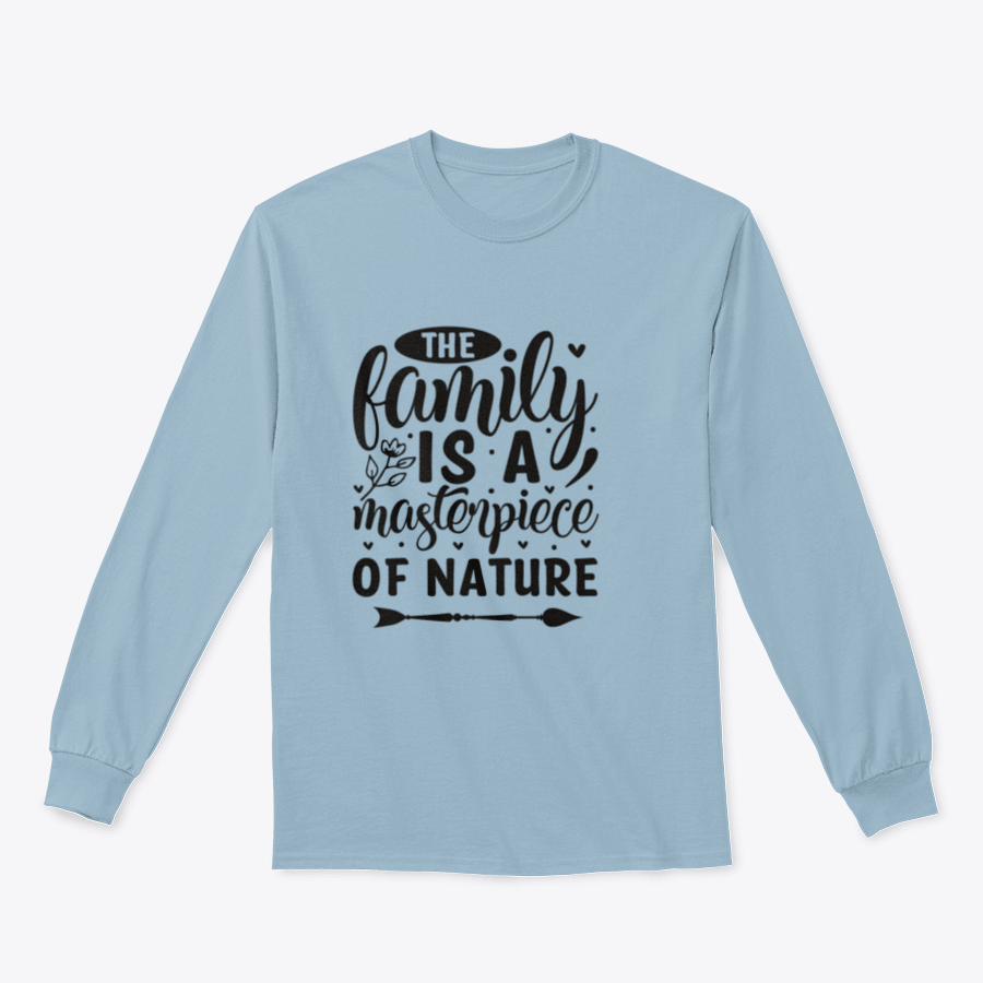 A cozy sweatshirt featuring the phrase 'The Family Is A Masterpiece Of Nature', made from soft cotton fabric.