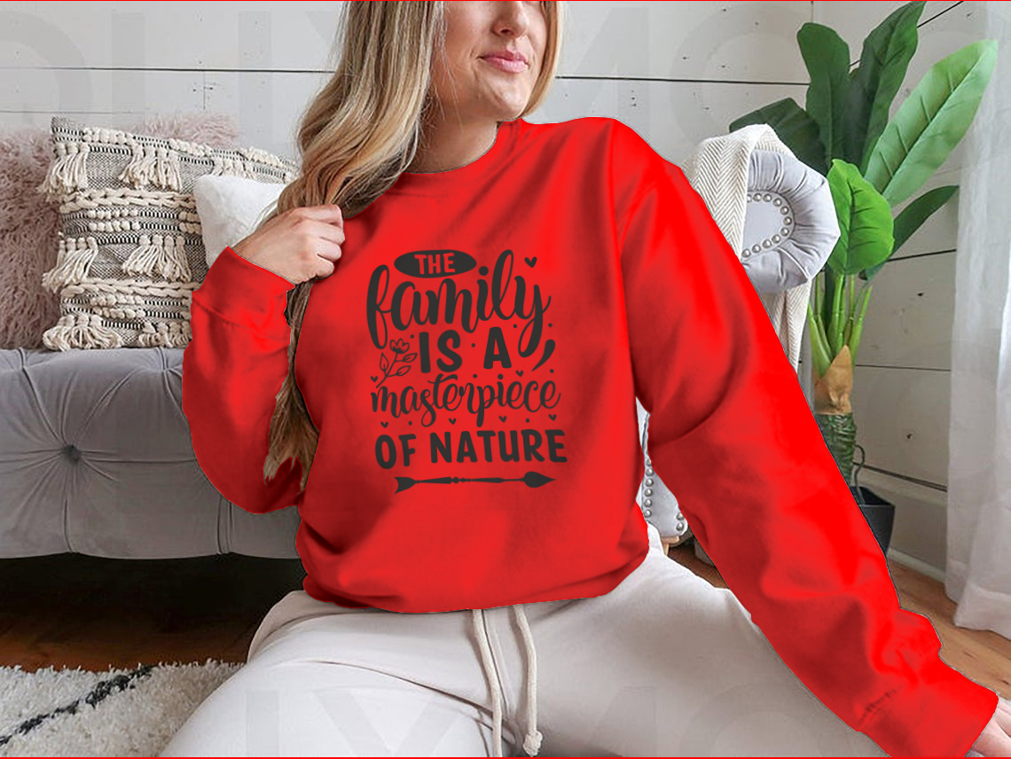 A cozy sweatshirt featuring the phrase 'The Family Is A Masterpiece Of Nature', made from soft cotton fabric.