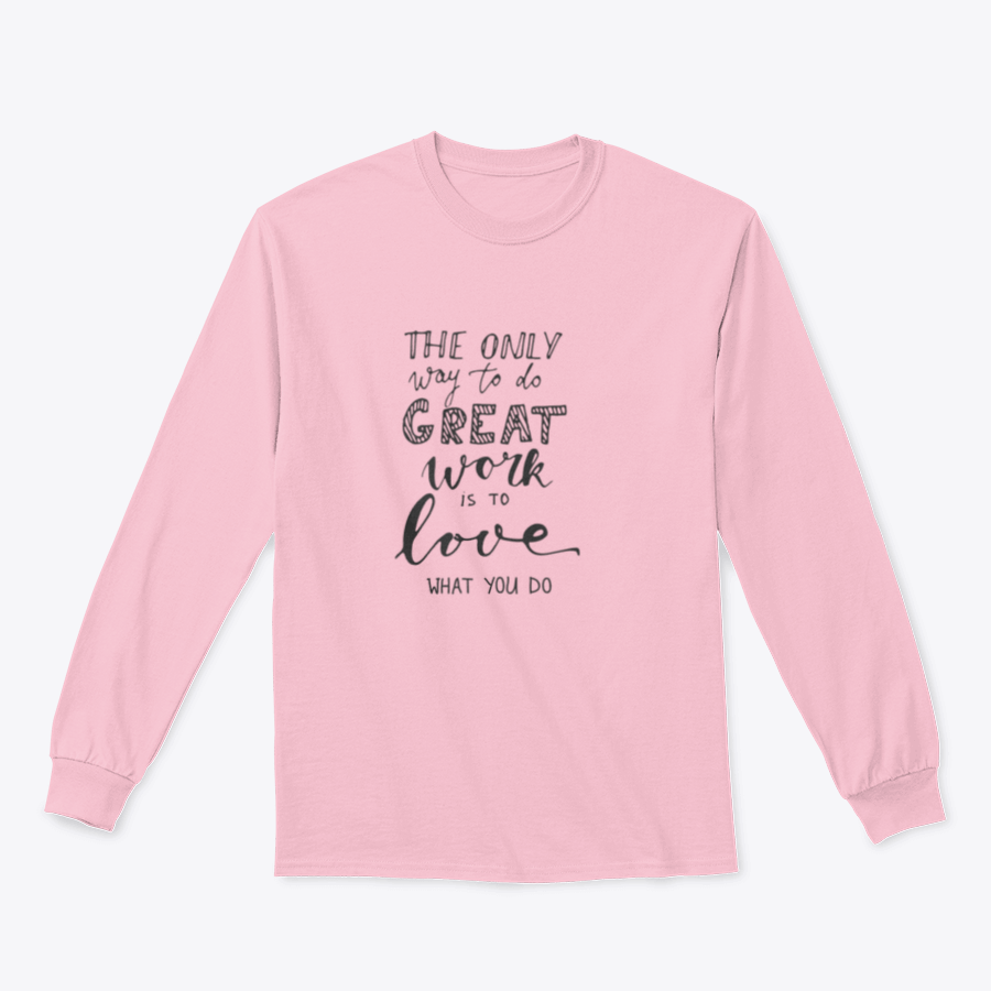 A stylish t-shirt featuring the quote 'The Only Way To Do Great Work Is To Love What You Do' in a comfortable fit, showcasing its fabric and design.