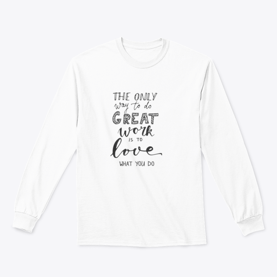 A stylish t-shirt featuring the quote 'The Only Way To Do Great Work Is To Love What You Do' in a comfortable fit, showcasing its fabric and design.