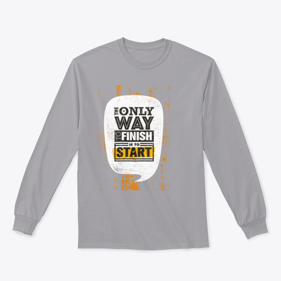 A stylish sweatshirt featuring the motivational phrase 'The Only Way To Finish Is To Start', made from a comfortable cotton/polyester blend.