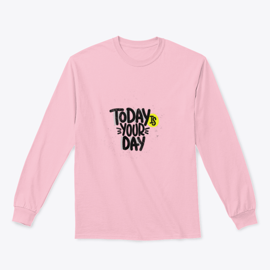 A cozy sweatshirt featuring an inspirational design that reads 'Today Is Your Day', made from a soft cotton/polyester blend.