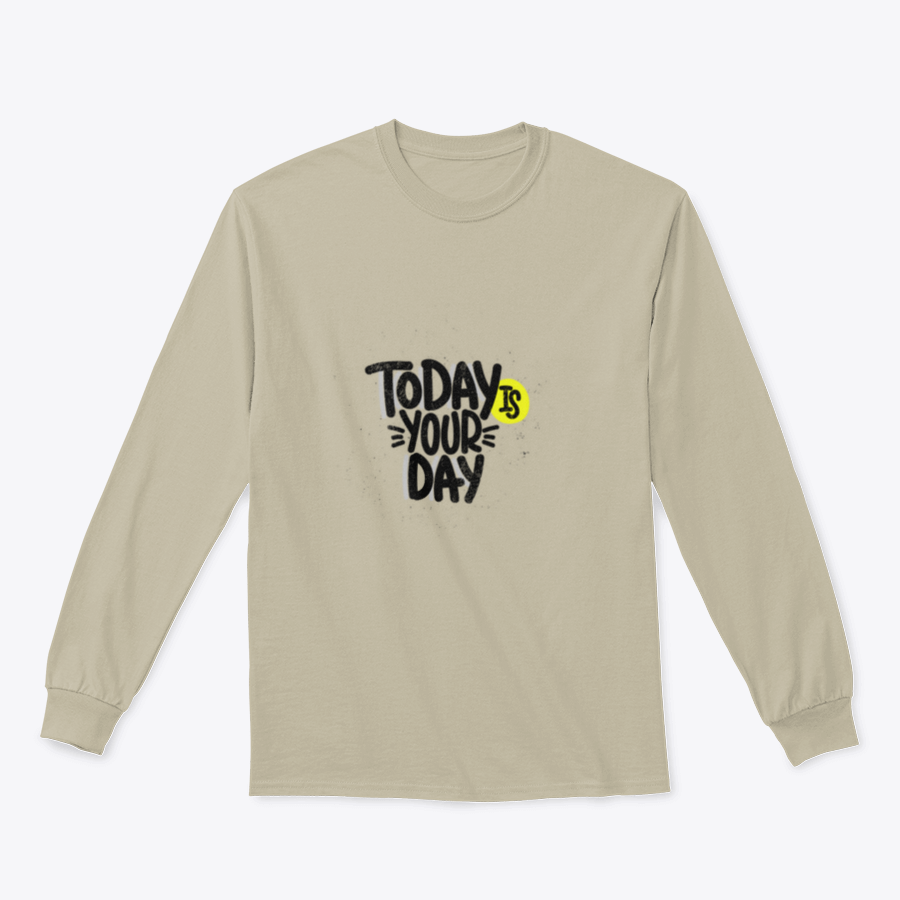 A cozy sweatshirt featuring an inspirational design that reads 'Today Is Your Day', made from a soft cotton/polyester blend.