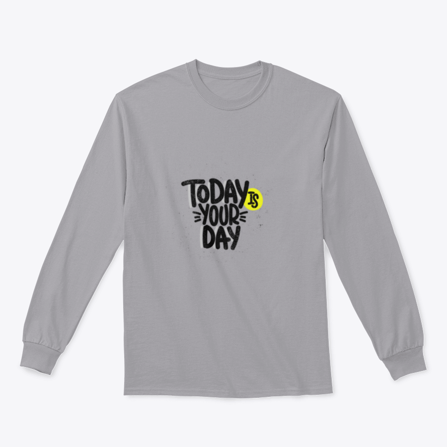 A cozy sweatshirt featuring an inspirational design that reads 'Today Is Your Day', made from a soft cotton/polyester blend.