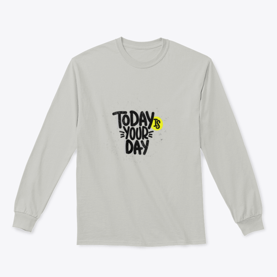 A cozy sweatshirt featuring an inspirational design that reads 'Today Is Your Day', made from a soft cotton/polyester blend.