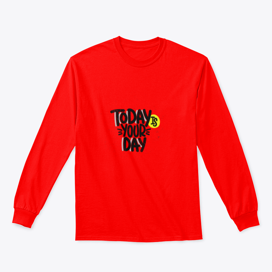 A cozy sweatshirt featuring an inspirational design that reads 'Today Is Your Day', made from a soft cotton/polyester blend.