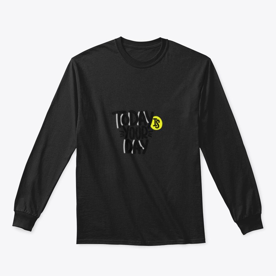 A cozy sweatshirt featuring an inspirational design that reads 'Today Is Your Day', made from a soft cotton/polyester blend.