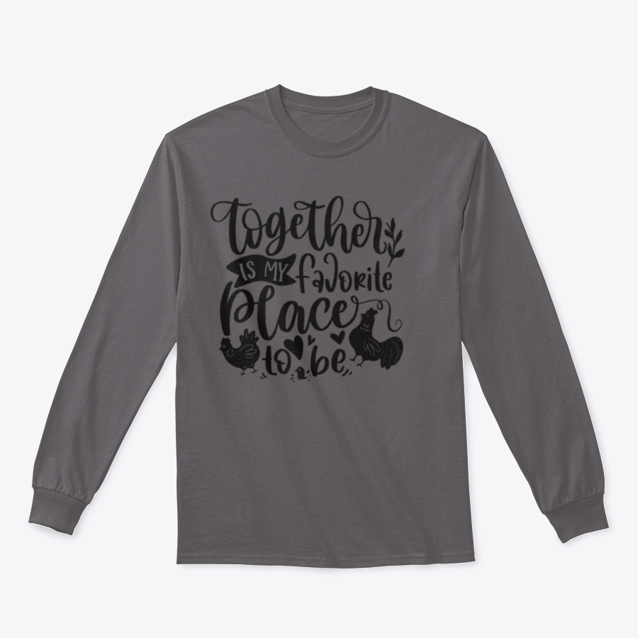 A comfortable t-shirt featuring the quote 'Together Is My Favorite Place To Be' with a playful design of a flock of chickens.