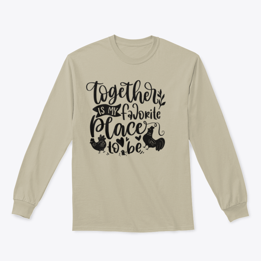 A comfortable t-shirt featuring the quote 'Together Is My Favorite Place To Be' with a playful design of a flock of chickens.