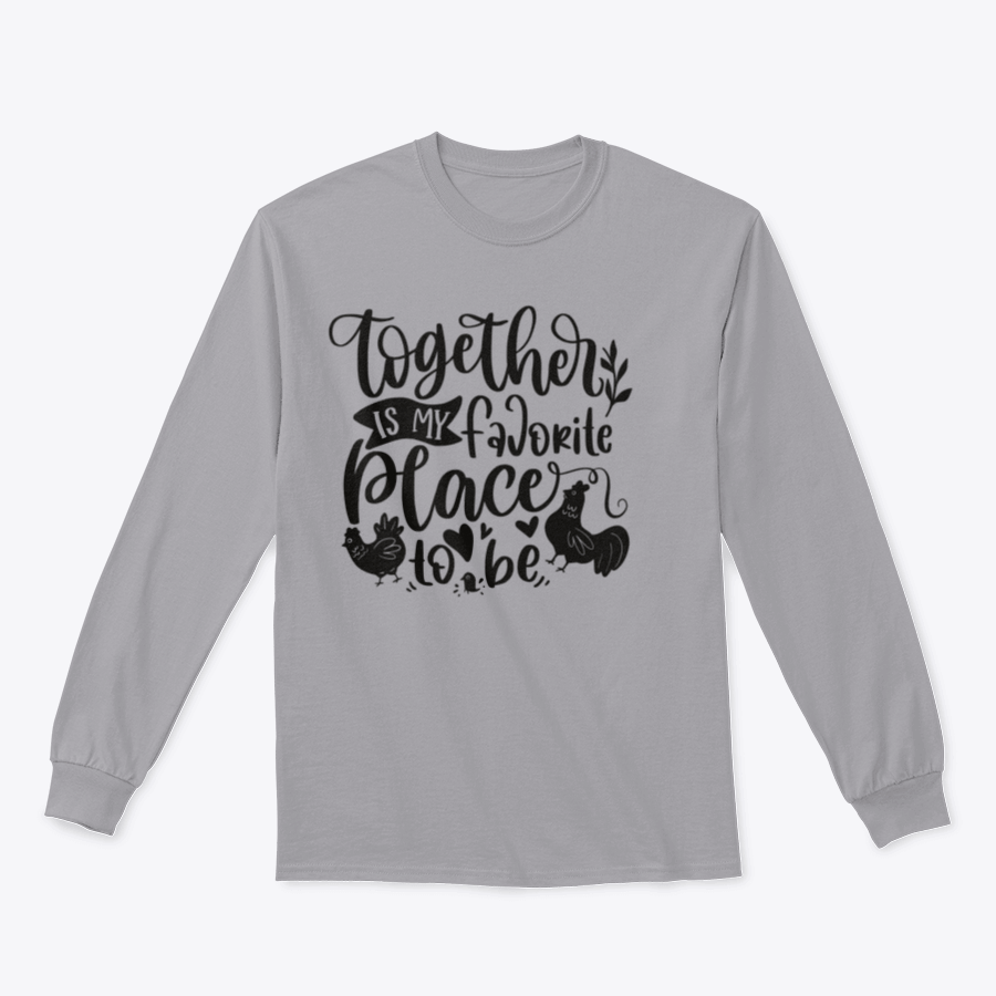 A comfortable t-shirt featuring the quote 'Together Is My Favorite Place To Be' with a playful design of a flock of chickens.