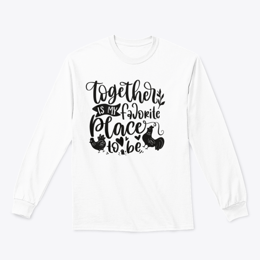 A comfortable t-shirt featuring the quote 'Together Is My Favorite Place To Be' with a playful design of a flock of chickens.