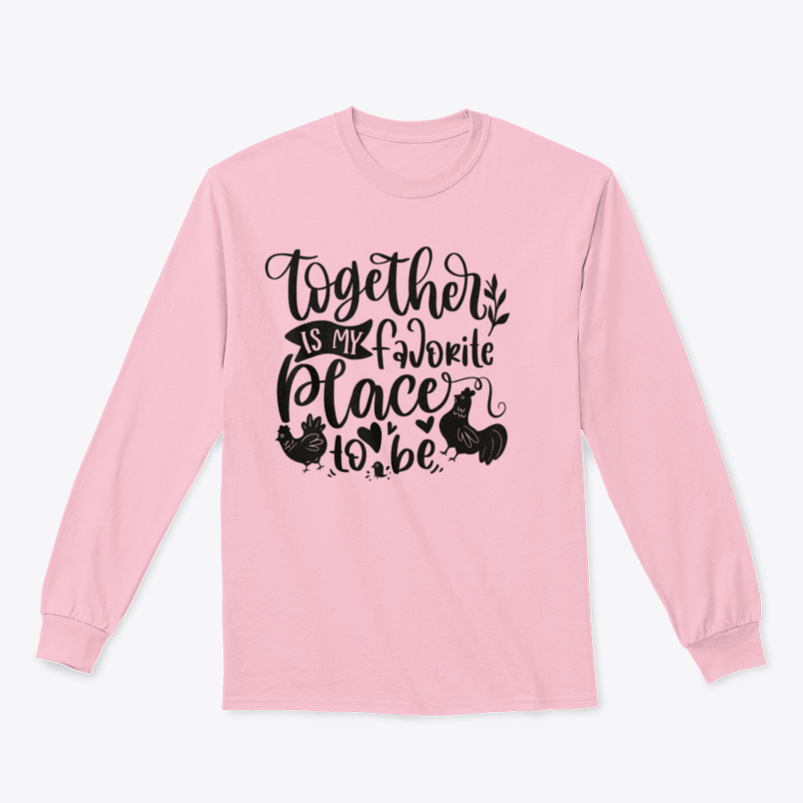 A comfortable t-shirt featuring the quote 'Together Is My Favorite Place To Be' with a playful design of a flock of chickens.