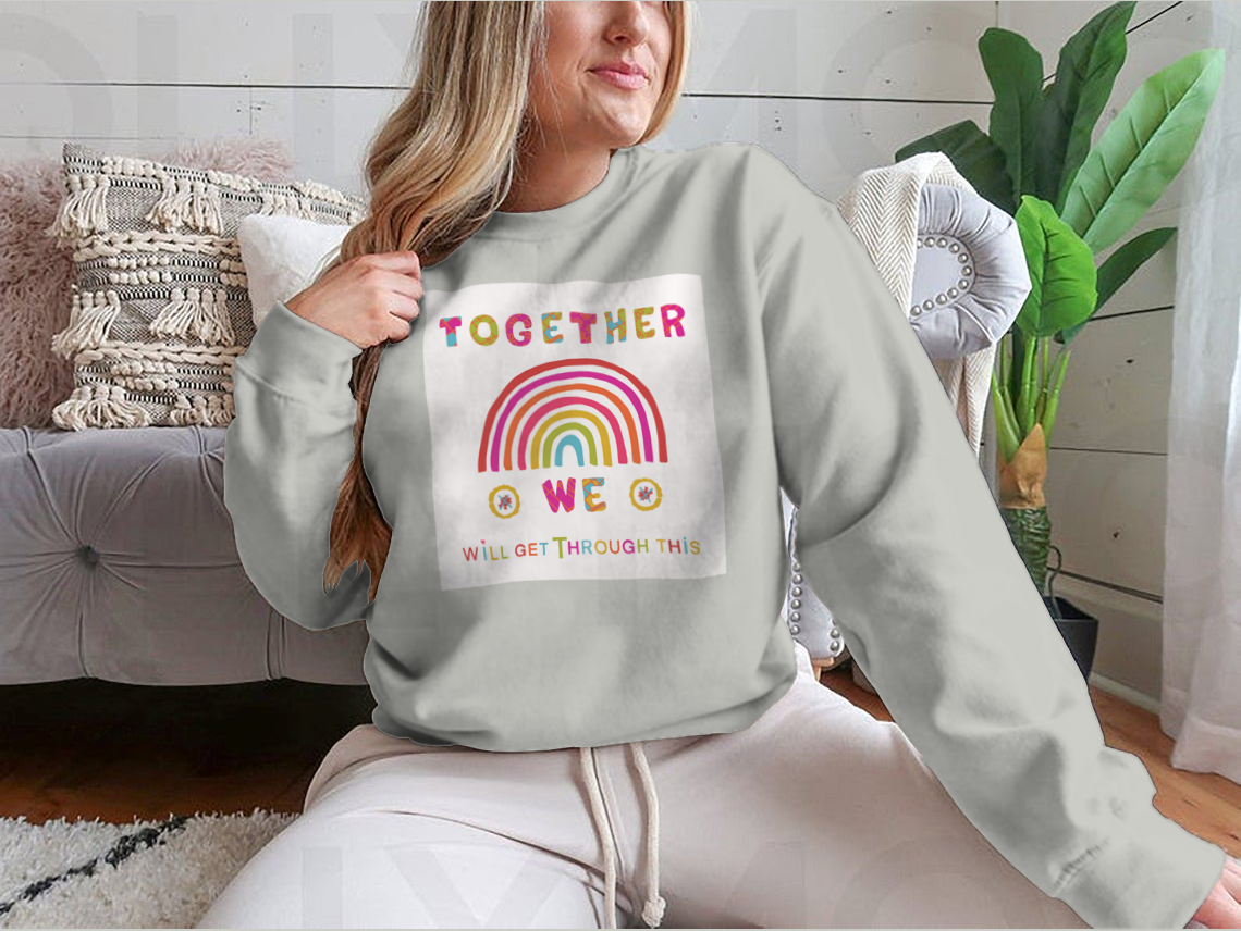 A cozy sweatshirt featuring the inspiring phrase 'Together We Will Get Through This', showcasing a classic fit and soft fabric.