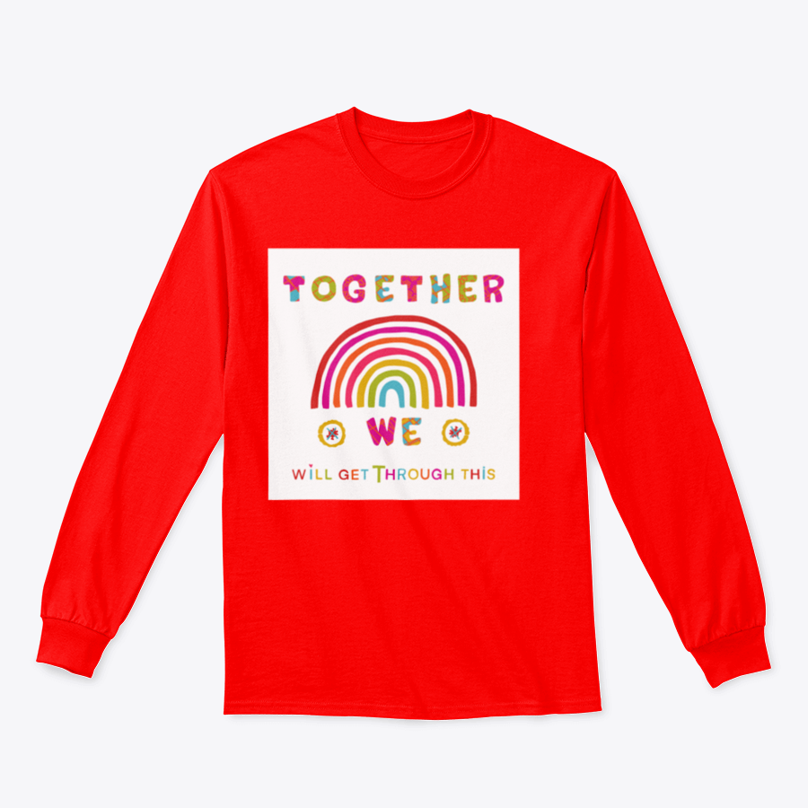 A cozy sweatshirt featuring the inspiring phrase 'Together We Will Get Through This', showcasing a classic fit and soft fabric.