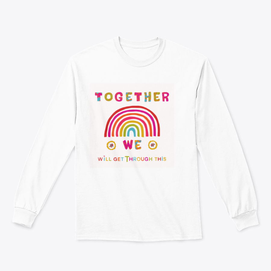 A cozy sweatshirt featuring the inspiring phrase 'Together We Will Get Through This', showcasing a classic fit and soft fabric.