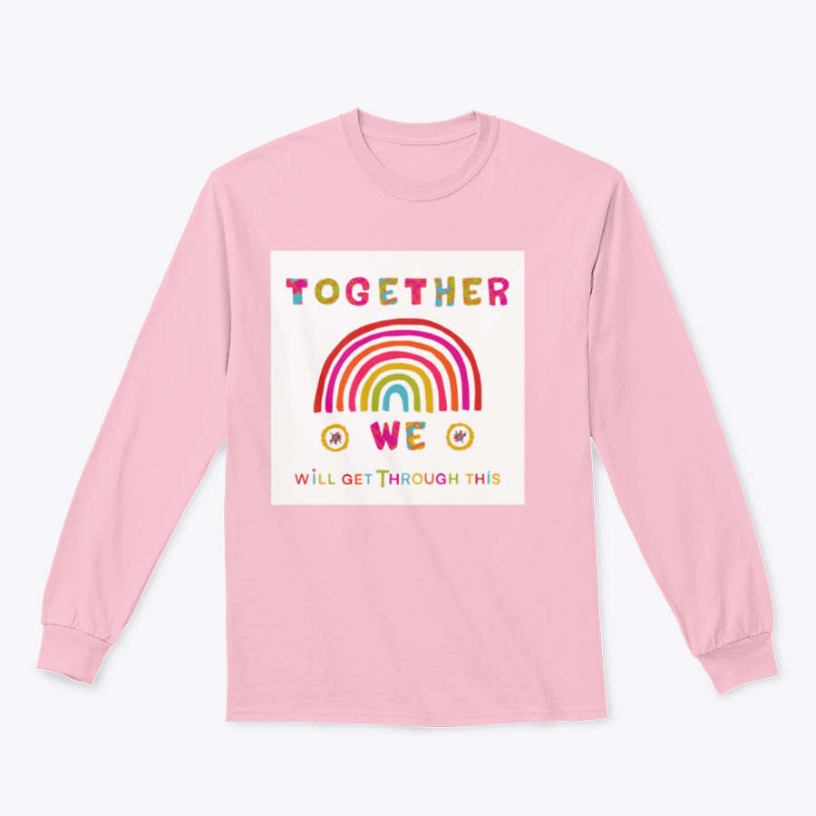 A cozy sweatshirt featuring the inspiring phrase 'Together We Will Get Through This', showcasing a classic fit and soft fabric.