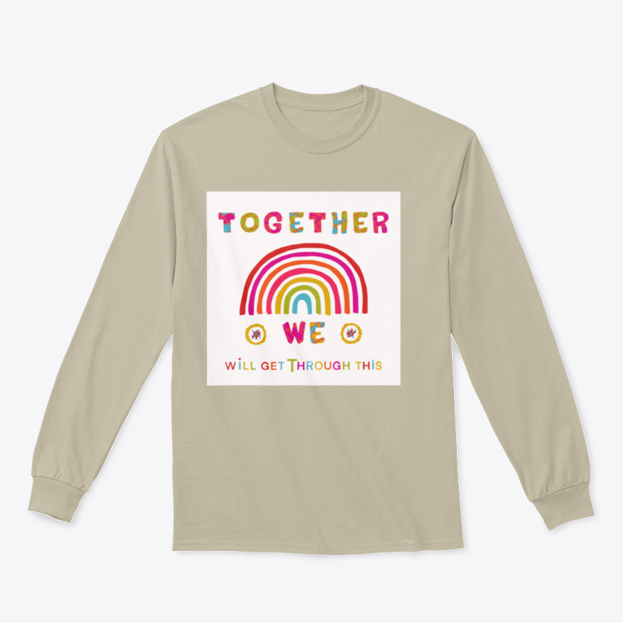 A cozy sweatshirt featuring the inspiring phrase 'Together We Will Get Through This', showcasing a classic fit and soft fabric.