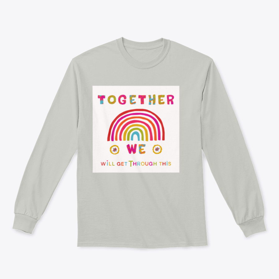 A cozy sweatshirt featuring the inspiring phrase 'Together We Will Get Through This', showcasing a classic fit and soft fabric.