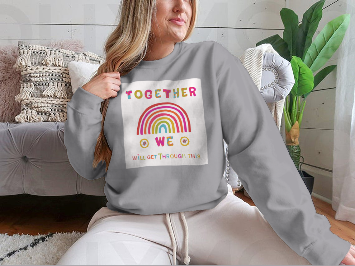 A cozy sweatshirt featuring the inspiring phrase 'Together We Will Get Through This', showcasing a classic fit and soft fabric.