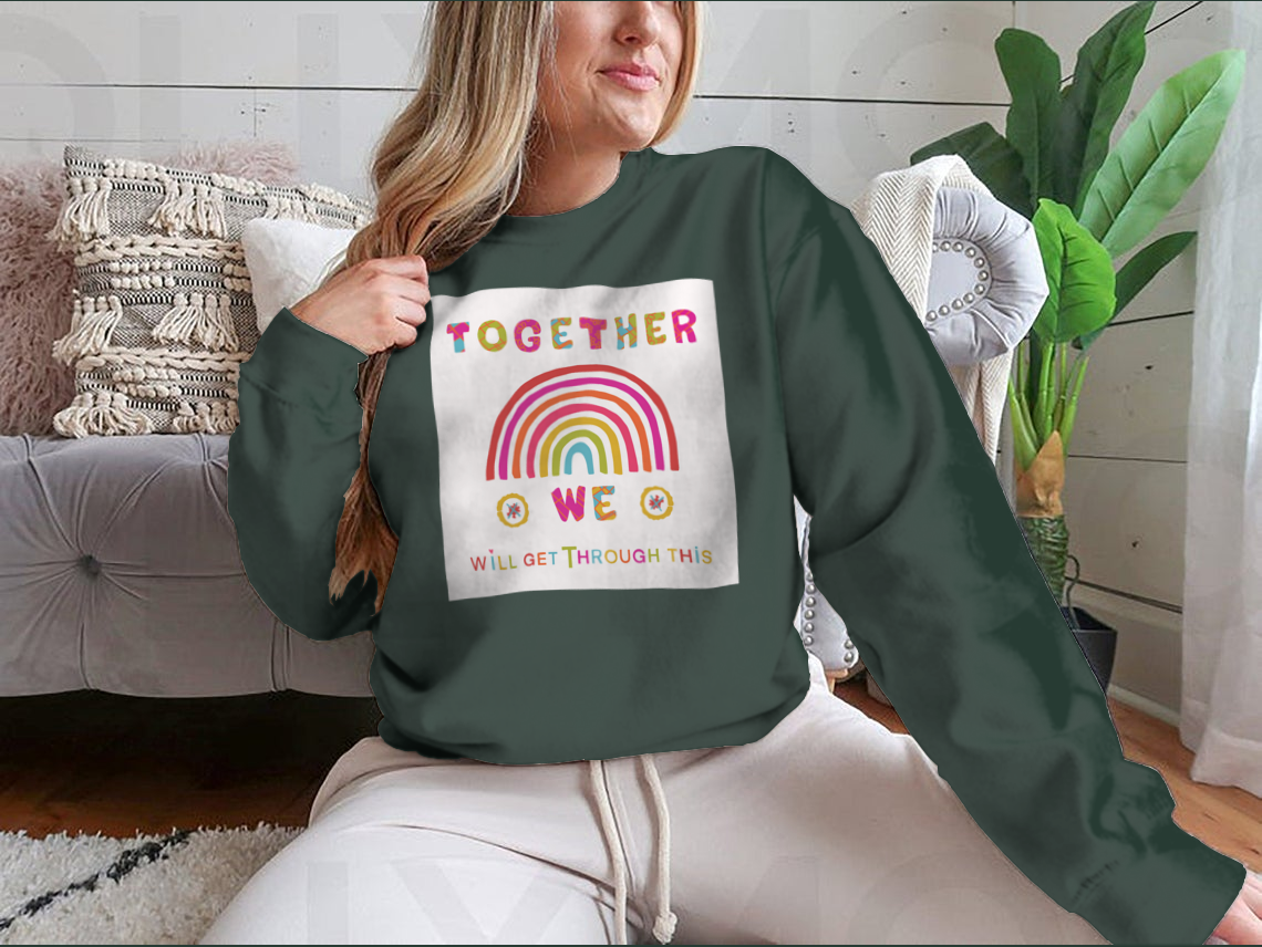 A cozy sweatshirt featuring the inspiring phrase 'Together We Will Get Through This', showcasing a classic fit and soft fabric.