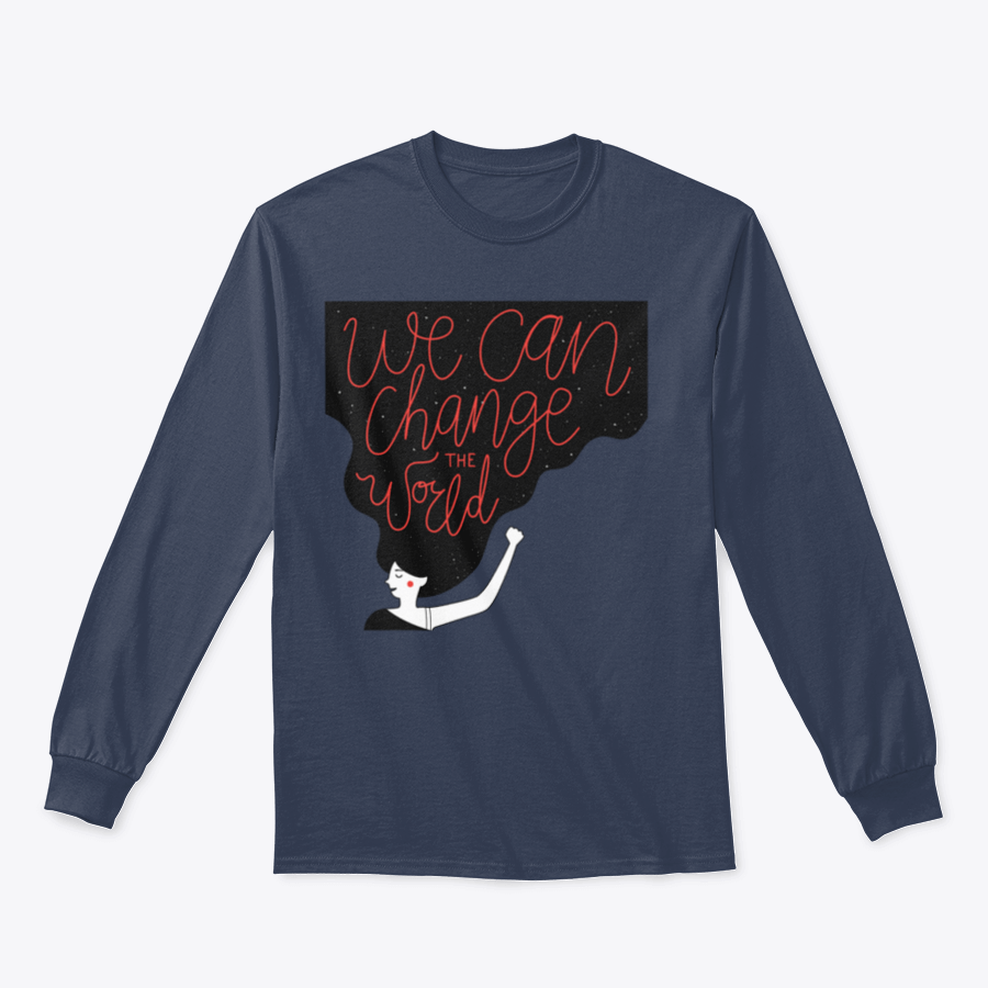 A cozy sweatshirt featuring the motivational quote 'We Can Change The World' in stylish typography, perfect for casual wear.