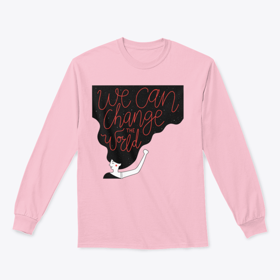 A cozy sweatshirt featuring the motivational quote 'We Can Change The World' in stylish typography, perfect for casual wear.