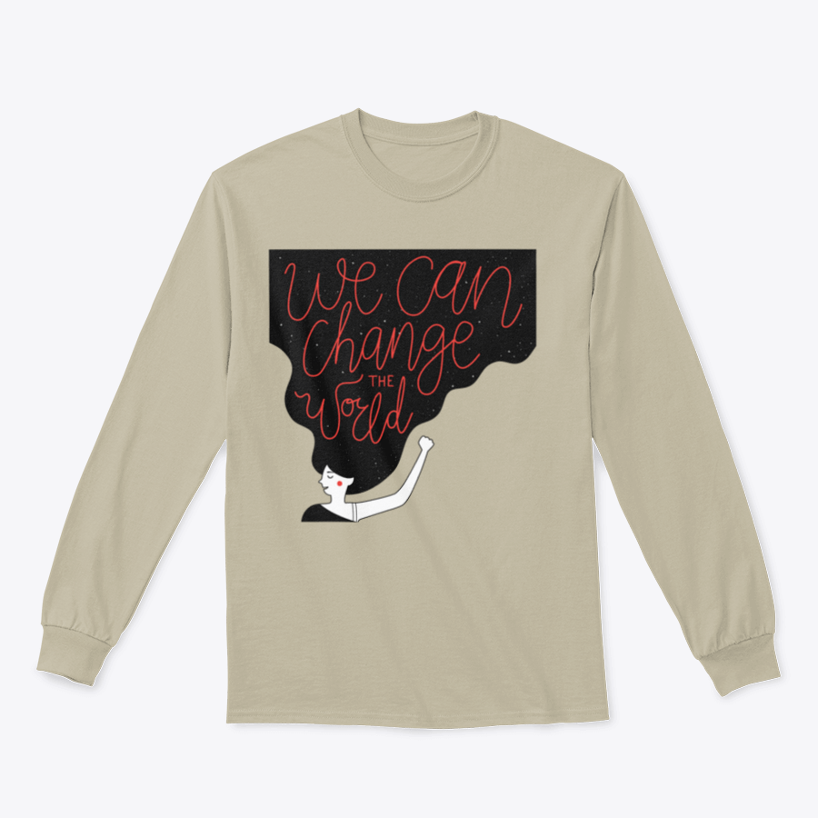 A cozy sweatshirt featuring the motivational quote 'We Can Change The World' in stylish typography, perfect for casual wear.