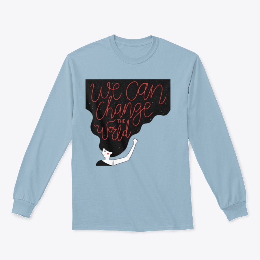 A cozy sweatshirt featuring the motivational quote 'We Can Change The World' in stylish typography, perfect for casual wear.