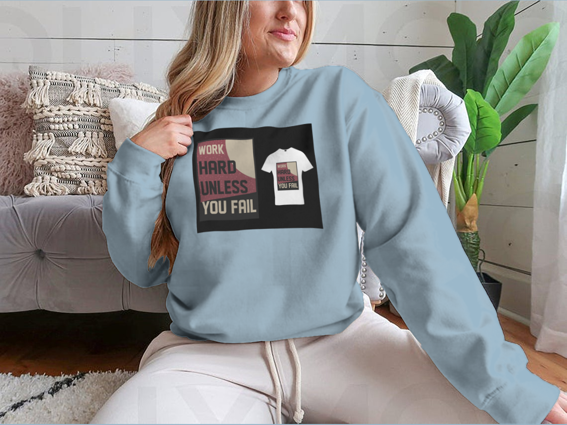 A cozy sweatshirt featuring the motivational quote 'Work Hard Unless You Fail' in a stylish design, perfect for casual wear.