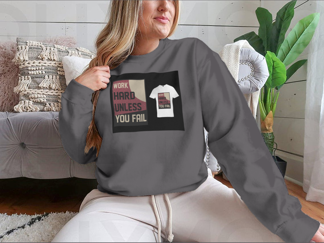 A cozy sweatshirt featuring the motivational quote 'Work Hard Unless You Fail' in a stylish design, perfect for casual wear.