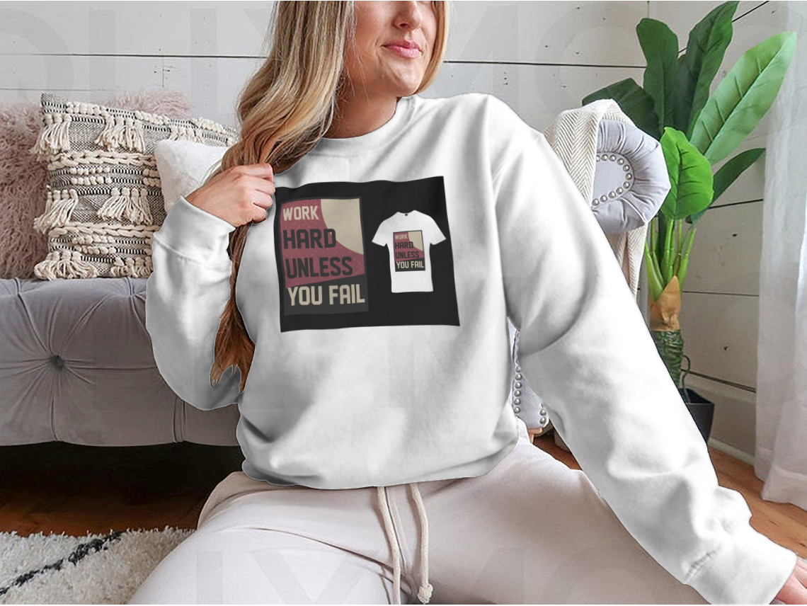 A cozy sweatshirt featuring the motivational quote 'Work Hard Unless You Fail' in a stylish design, perfect for casual wear.