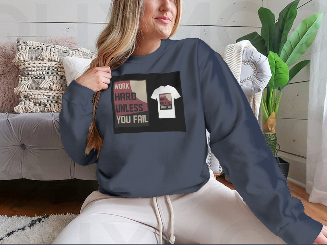 A cozy sweatshirt featuring the motivational quote 'Work Hard Unless You Fail' in a stylish design, perfect for casual wear.