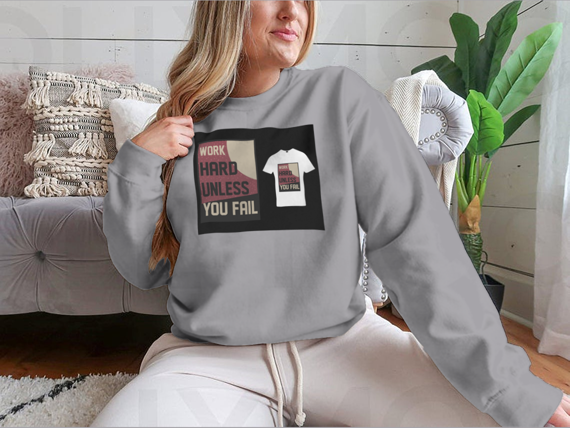 A cozy sweatshirt featuring the motivational quote 'Work Hard Unless You Fail' in a stylish design, perfect for casual wear.