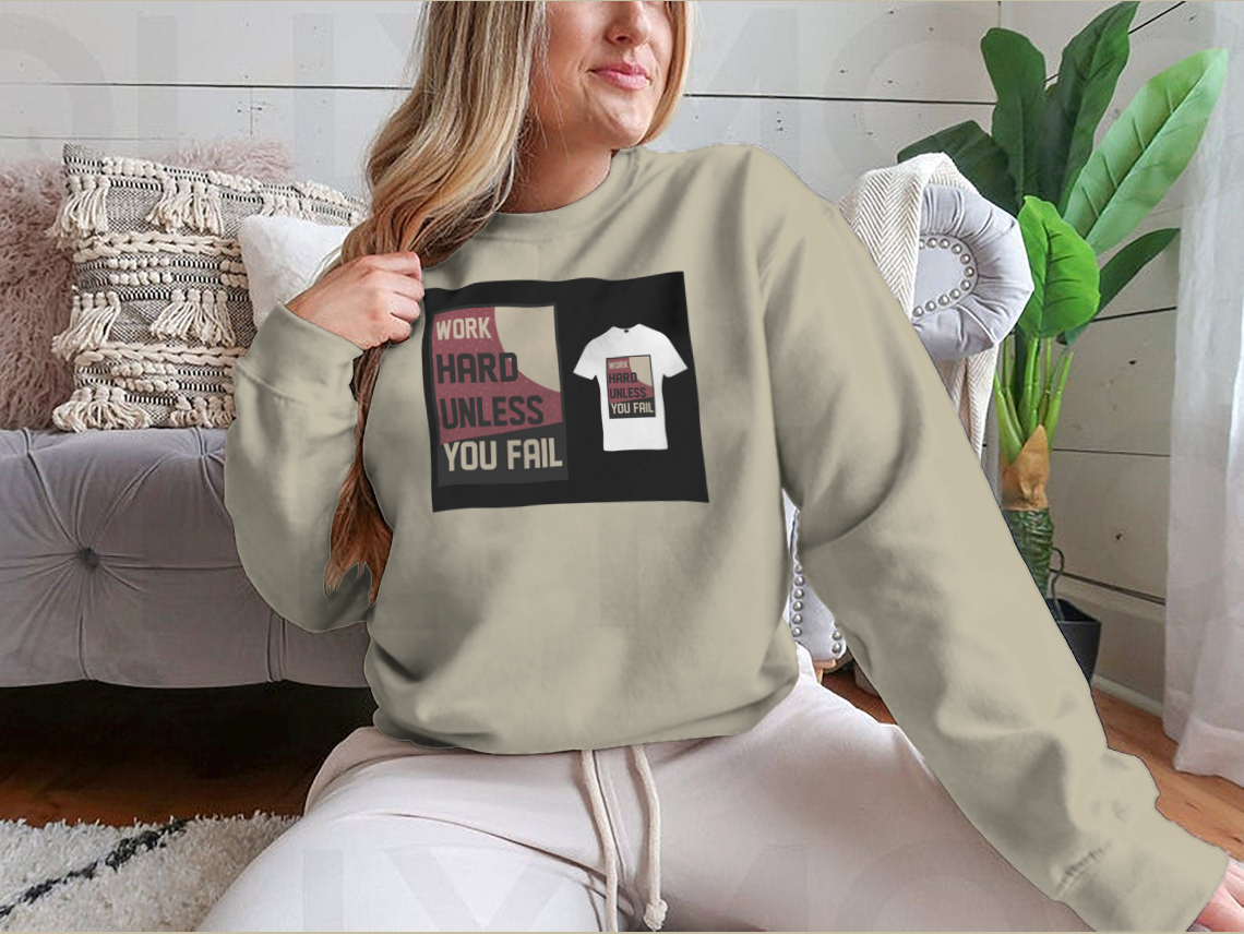 A cozy sweatshirt featuring the motivational quote 'Work Hard Unless You Fail' in a stylish design, perfect for casual wear.