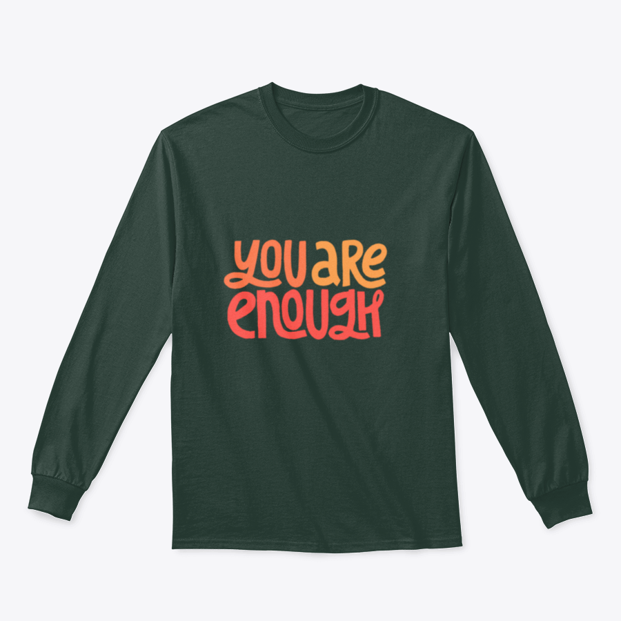 A cozy sweatshirt featuring the inspirational phrase 'You Are Enough' in stylish typography, perfect for casual wear.