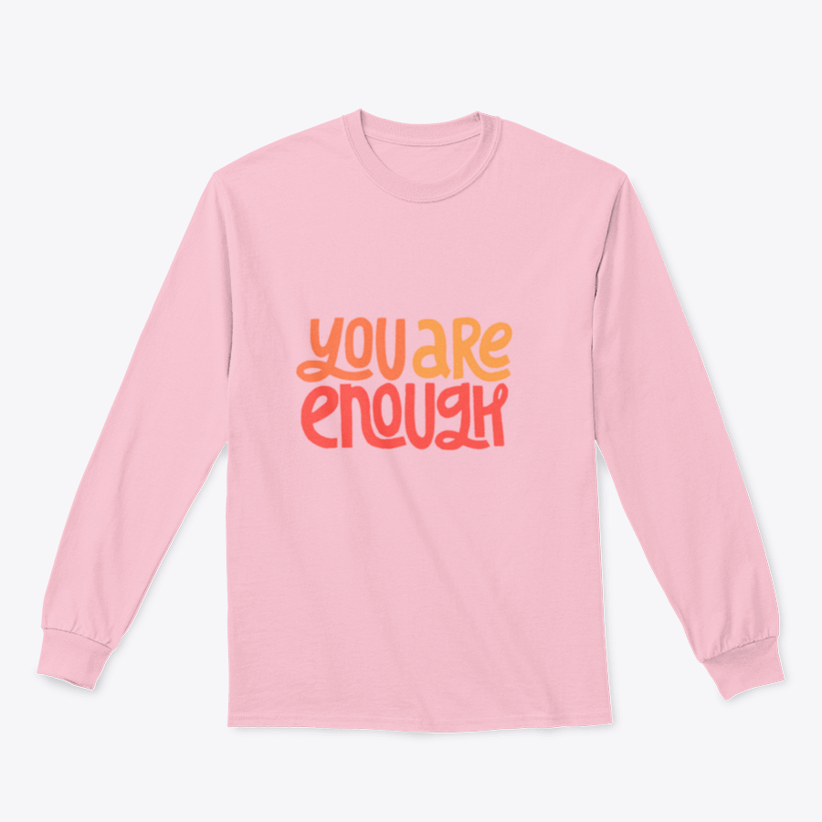 A cozy sweatshirt featuring the inspirational phrase 'You Are Enough' in stylish typography, perfect for casual wear.