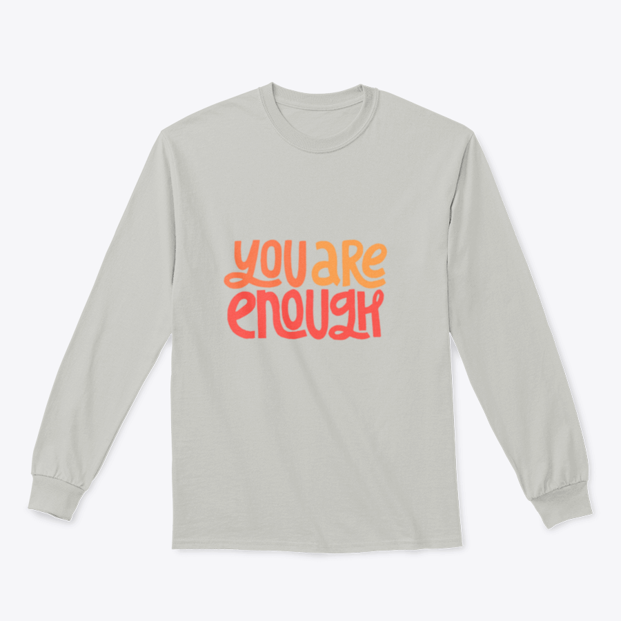 A cozy sweatshirt featuring the inspirational phrase 'You Are Enough' in stylish typography, perfect for casual wear.