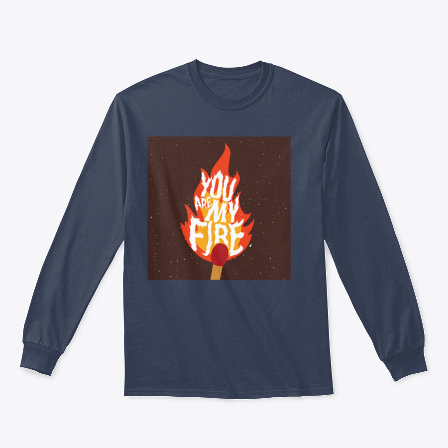 A stylish t-shirt featuring the motivational quote 'You Are My Fire' designed for comfort and inspiration.