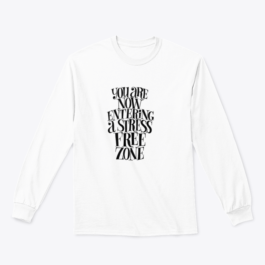 A cozy sweatshirt featuring the phrase 'You Are Now Entering A Stress Free Zone' in a stylish design, perfect for relaxation.