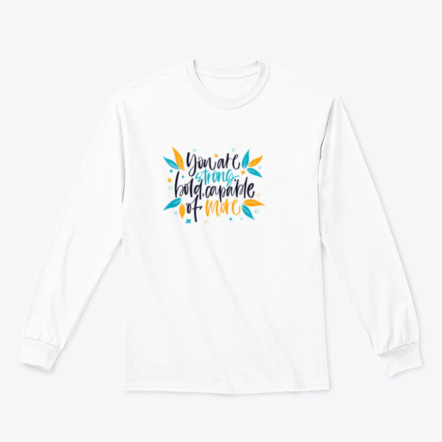 A motivational apparel piece featuring the phrase 'You Are Strong, Bold, Capable Of More' in a stylish design, made from a comfortable cotton-polyester blend.